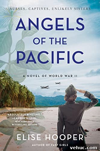Angels of the Pacific: A Novel of World War II by Elise Hooper Women's History Month Reading List