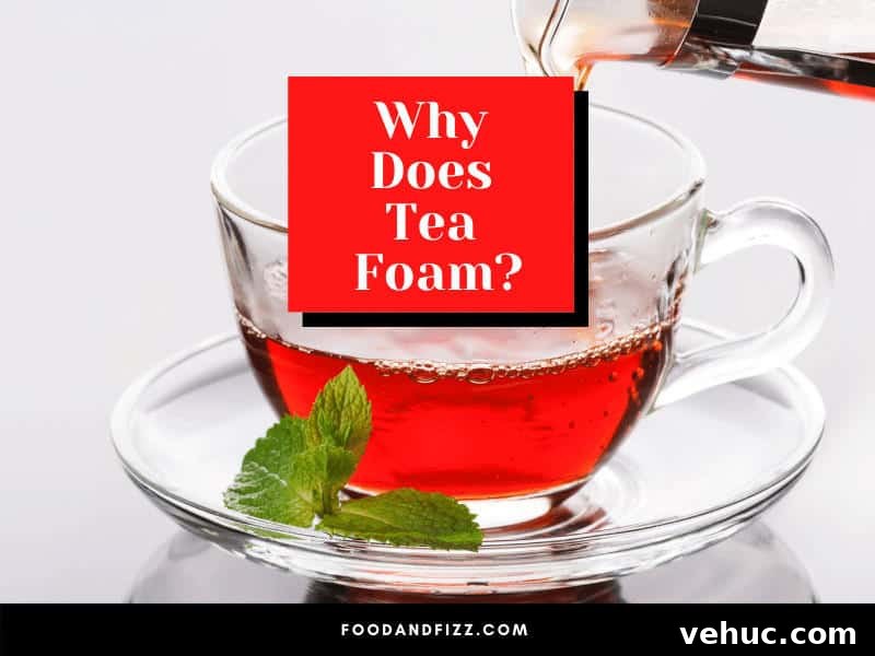Why Does Tea Foam?